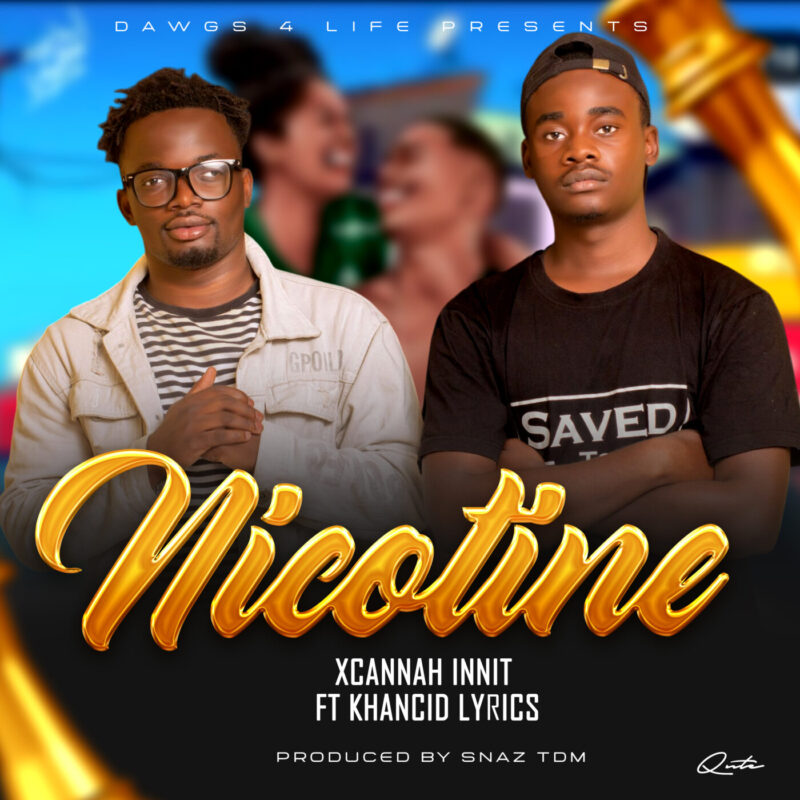  Nicotine_Xcannah Innit ft Khancid Lyrics_(Prod by Snaz TDM)
