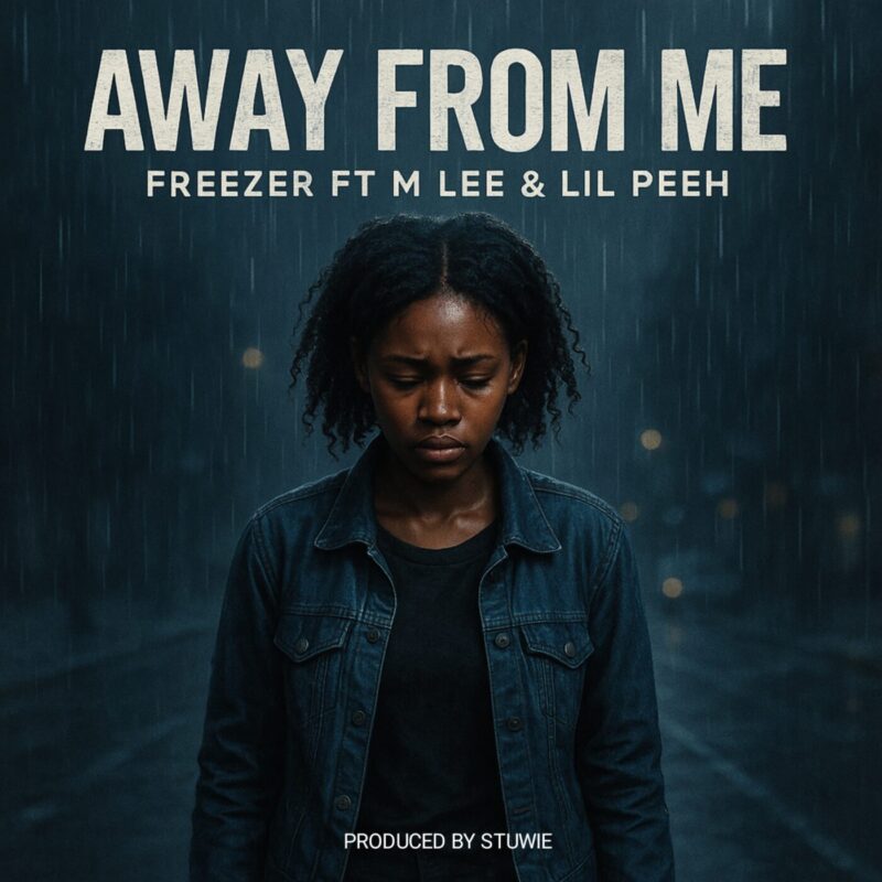 Away From Me_Freezer ft M lee x Lil Peeh_(Prod by stuwie