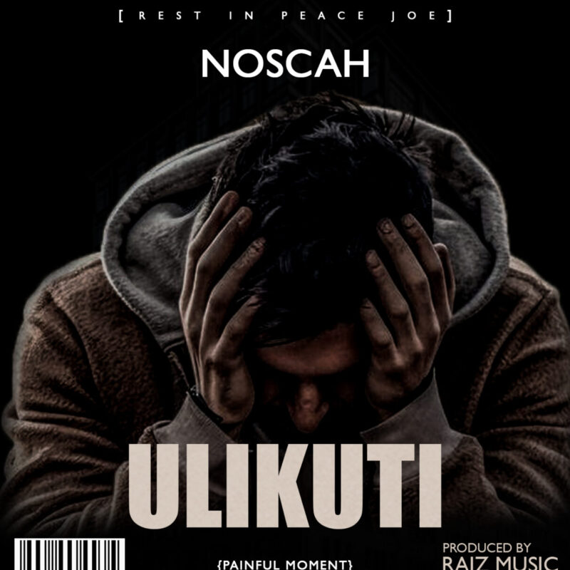  Ulikuti_Noscah (tribute to Joe)_(Prod by Prograce)